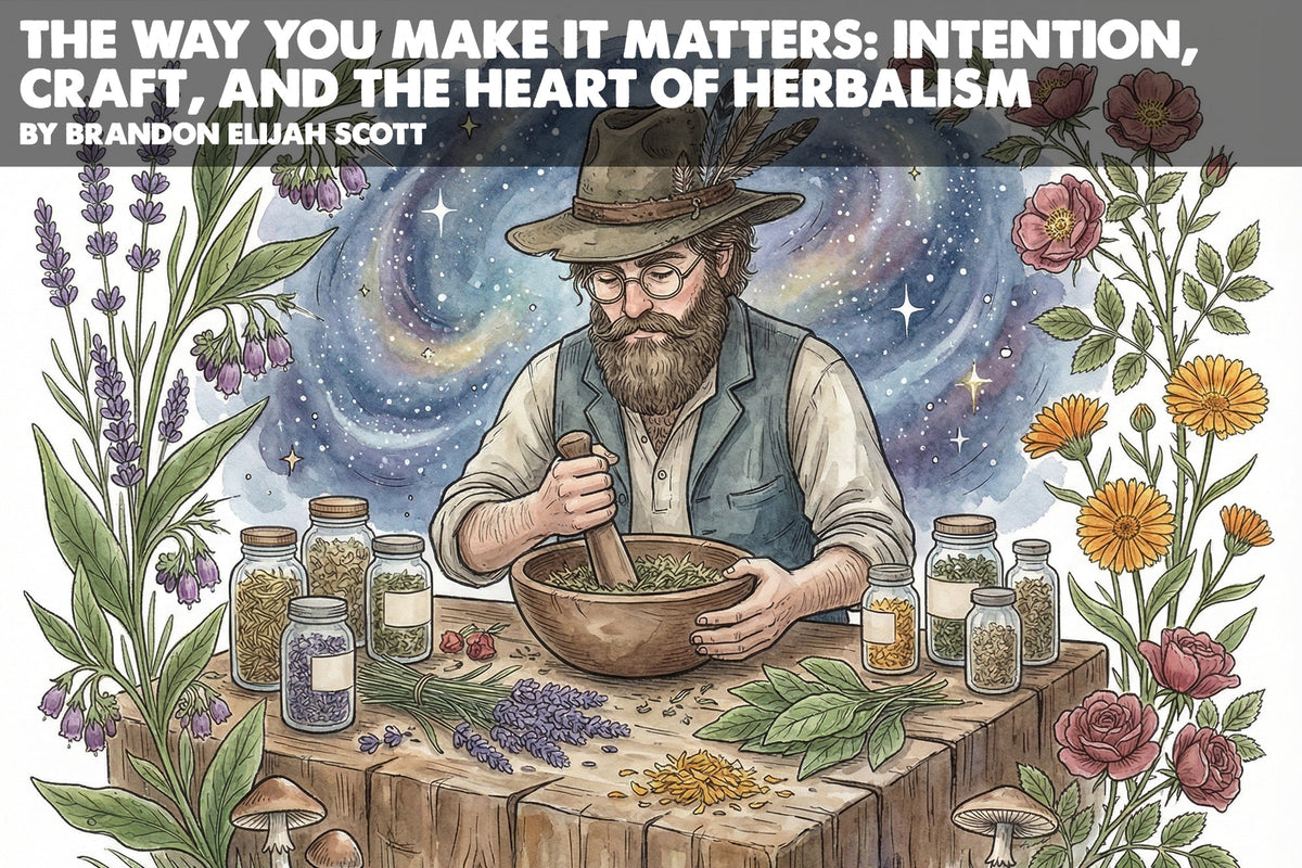 The Way You Make It Matters: Intention, Craft, and the Heart of Herbal ...