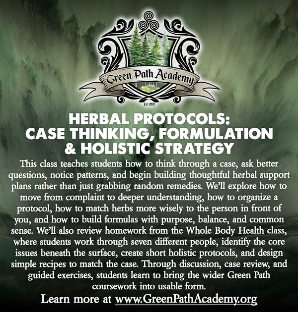 Green Path Academy: "Herbal Protocols: Case Thinking, Formulation & Holistic Strategy" Class