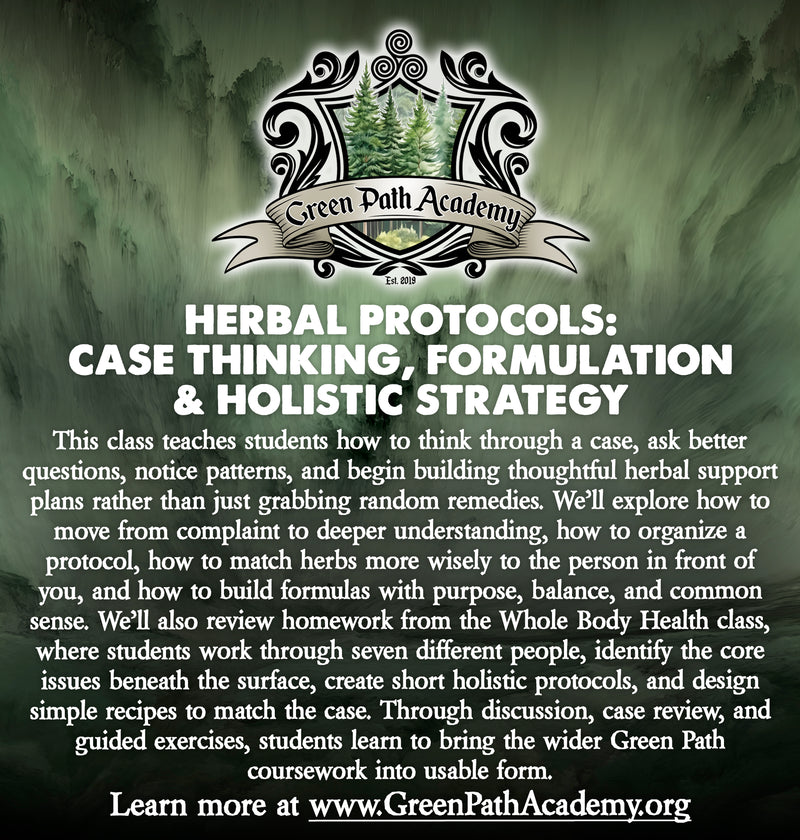 Green Path Academy: "Herbal Protocols: Case Thinking, Formulation & Holistic Strategy" Class